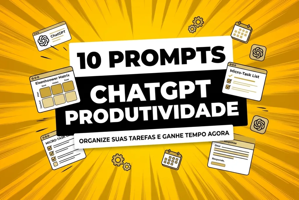 10 Prompts para Aumentar sua Produtividade: Organize suas Tarefas e Ganhe Tempo