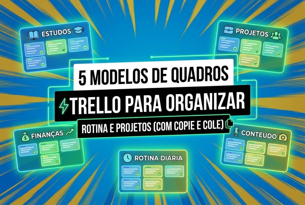 5 Modelos de Quadros no Trello para Organizar a Rotina e Projetos (Com Copie e Cole)